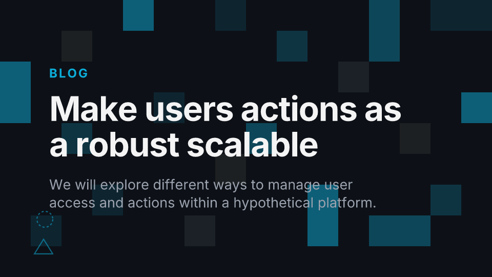 Manage your users' actions efficiently thanks to a robust, scalable system
