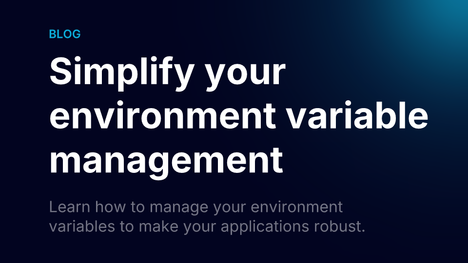 Simplify your environment variable management