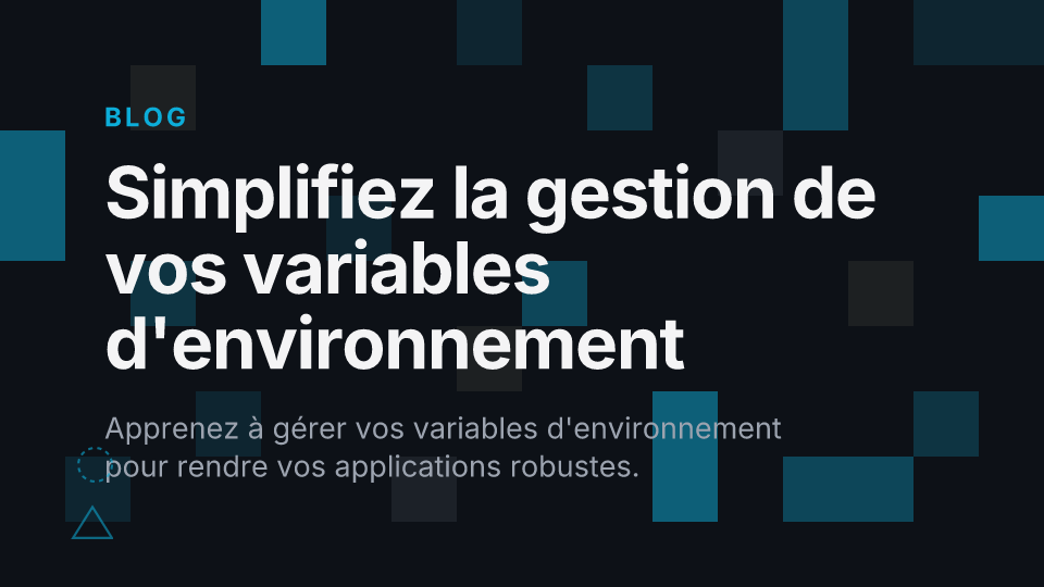Simplifiez la gestion de vos variables d'environnement