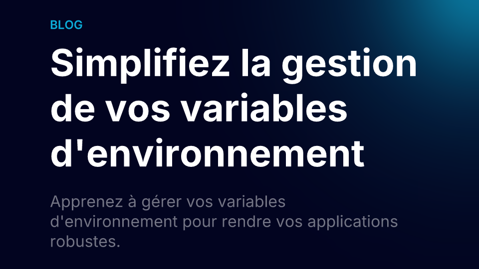 Simplifiez la gestion de vos variables d'environnement